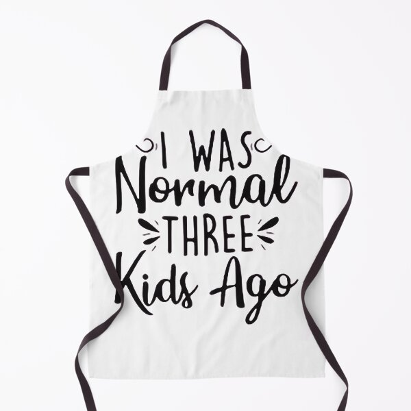 Item preview, I was normal 3 kids ago happy mothers day Baby Shower Women Wedding Fashion Female Pattern Art Design Happy Apparel Essential Inspiration Joy Mood Funny designed and sold by DesignByHeartUK.