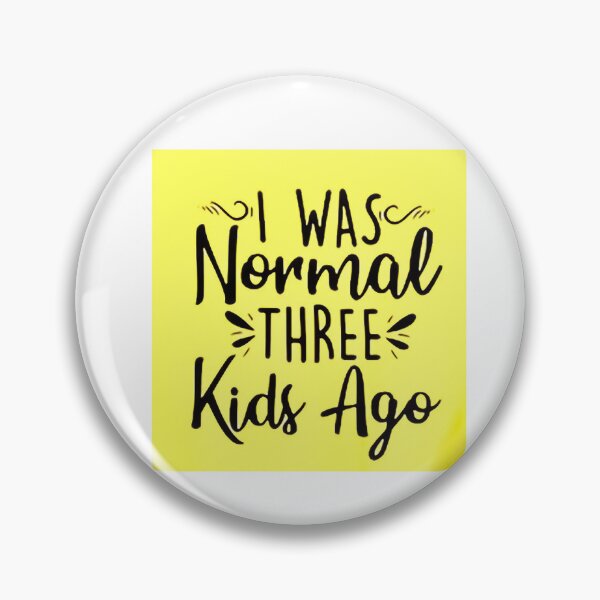 Item preview, I was normal 3 kids ago happy mothers day Baby Shower Women Wedding Fashion Female Pattern Art Design Happy Apparel Essential Inspiration Joy Mood Funny designed and sold by DesignByHeartUK.