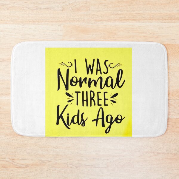 Item preview, I was normal 3 kids ago happy mothers day Baby Shower Women Wedding Fashion Female Pattern Art Design Happy Apparel Essential Inspiration Joy Mood Funny designed and sold by DesignByHeartUK.
