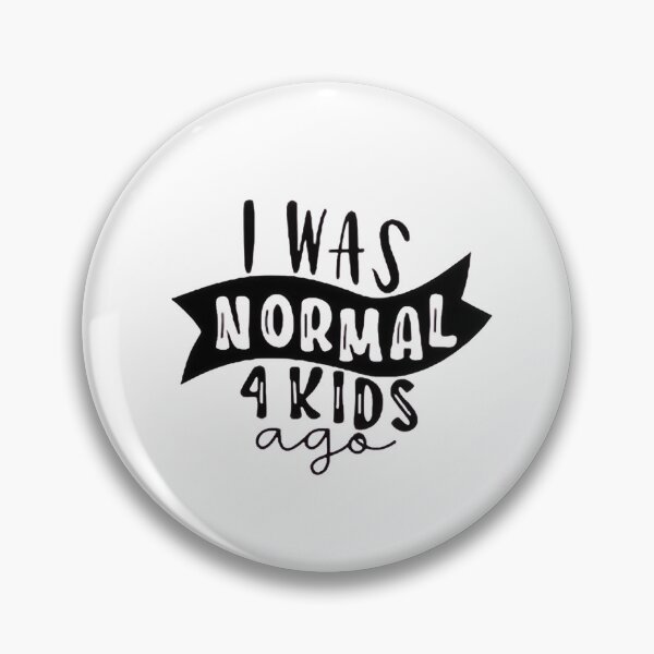 Item preview, I was normal 4 kids ago happy mothers day Baby Shower Women Wedding Fashion Female Pattern Art Design Happy Apparel Essential Inspiration Joy Mood Funny designed and sold by DesignByHeartUK.