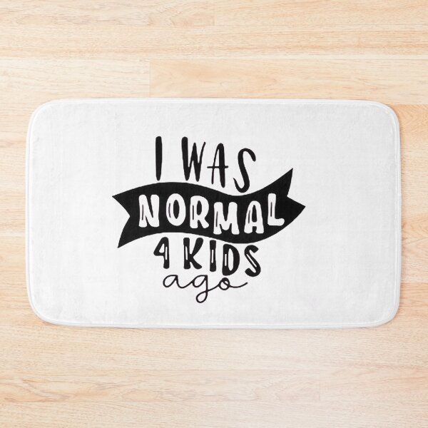 Item preview, I was normal 4 kids ago happy mothers day Baby Shower Women Wedding Fashion Female Pattern Art Design Happy Apparel Essential Inspiration Joy Mood Funny designed and sold by DesignByHeartUK.