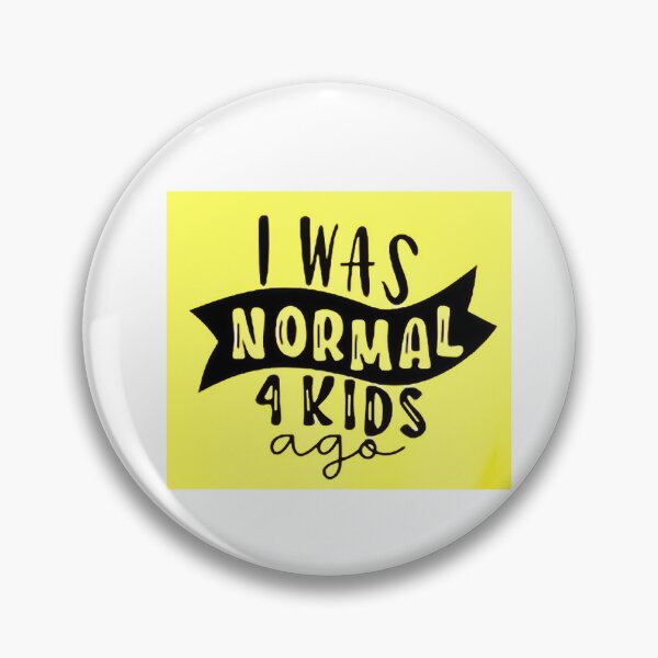 Item preview, I was normal 4 kids ago happy mothers day Baby Shower Women Wedding Fashion Female Pattern Art Design Happy Apparel Essential Inspiration Joy Mood Funny designed and sold by DesignByHeartUK.