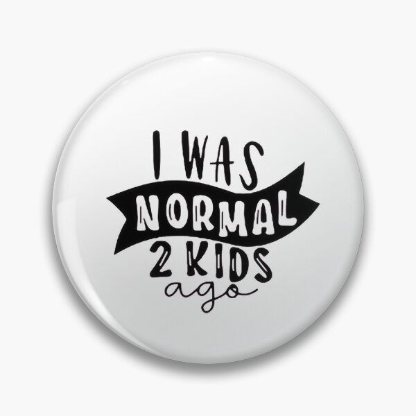 Item preview, I was normal 2 kids ago happy mothers day Baby Shower Women Wedding Fashion Female Pattern Art Design Happy Apparel Essential Inspiration Joy Mood Funny designed and sold by DesignByHeartUK.