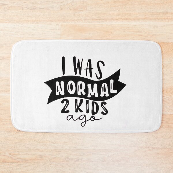 Item preview, I was normal 2 kids ago happy mothers day Baby Shower Women Wedding Fashion Female Pattern Art Design Happy Apparel Essential Inspiration Joy Mood Funny designed and sold by DesignByHeartUK.