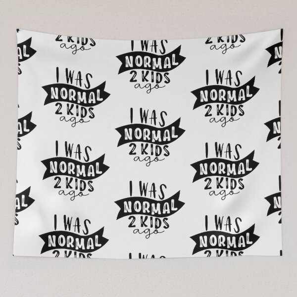 Item preview, I was normal 2 kids ago happy mothers day Baby Shower Women Wedding Fashion Female Pattern Art Design Happy Apparel Essential Inspiration Joy Mood Funny designed and sold by DesignByHeartUK.
