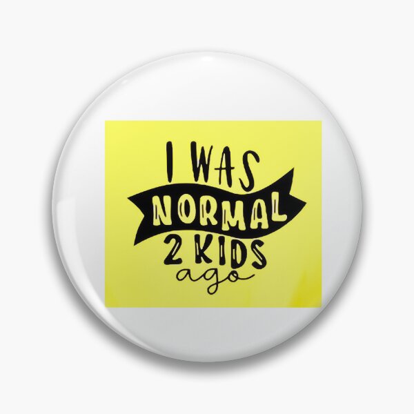 Item preview, I was normal 2 kids ago happy mothers day Baby Shower Women Wedding Fashion Female Pattern Art Design Happy Apparel Essential Inspiration Joy Mood Funny designed and sold by DesignByHeartUK.