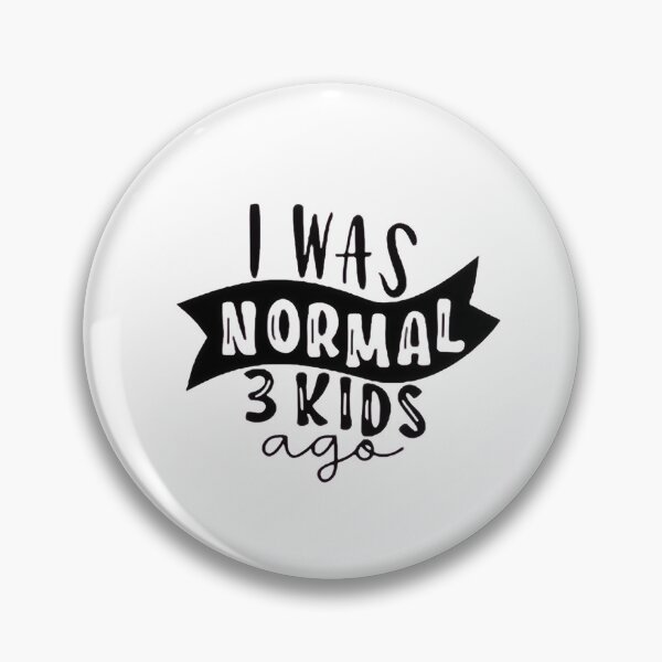 Item preview, I was normal 3 kids ago happy mothers day Baby Shower Women Wedding Fashion Female Pattern Art Design Happy Apparel Essential Inspiration Joy Mood Funny designed and sold by DesignByHeartUK.