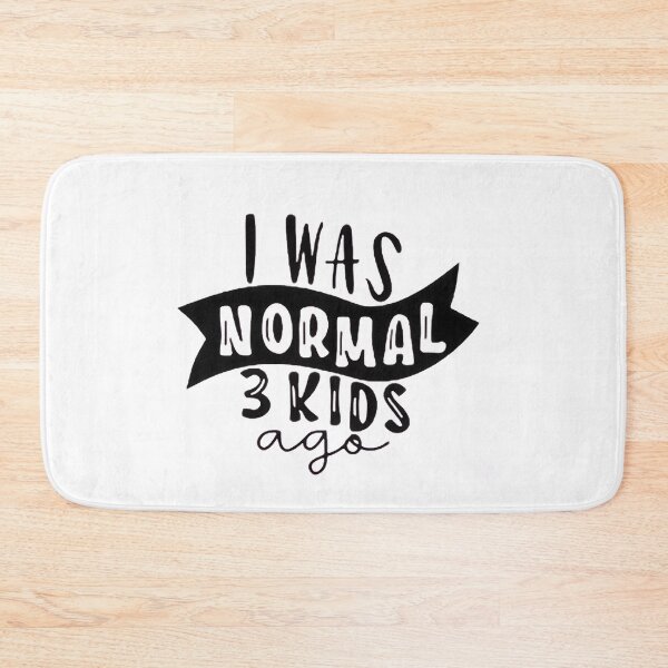 Item preview, I was normal 3 kids ago happy mothers day Baby Shower Women Wedding Fashion Female Pattern Art Design Happy Apparel Essential Inspiration Joy Mood Funny designed and sold by DesignByHeartUK.
