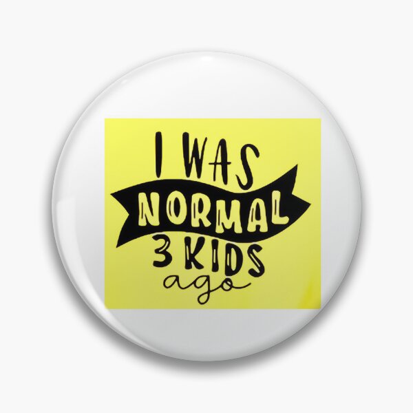 Item preview, I was normal 3 kids ago happy mothers day Baby Shower Women Wedding Fashion Female Pattern Art Design Happy Apparel Essential Inspiration Joy Mood Funny designed and sold by DesignByHeartUK.