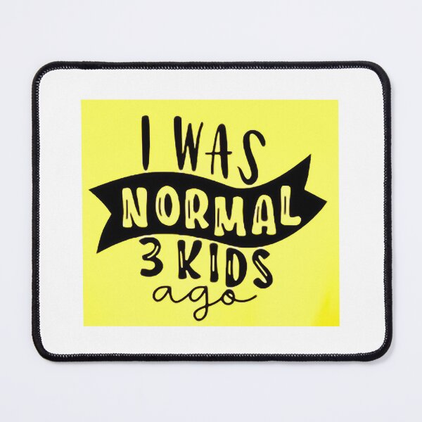 Item preview, I was normal 3 kids ago happy mothers day Baby Shower Women Wedding Fashion Female Pattern Art Design Happy Apparel Essential Inspiration Joy Mood Funny designed and sold by DesignByHeartUK.