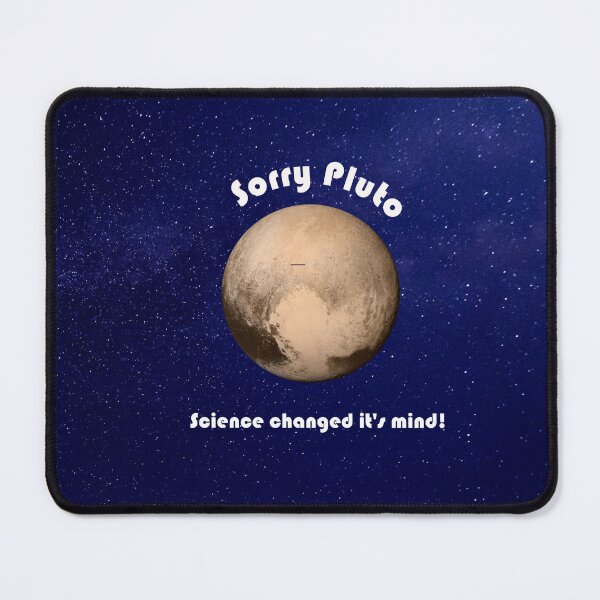 Item preview, SORRY PLUTO. SCIENCE CHANGED IT'S MIND designed and sold by Danicus666.