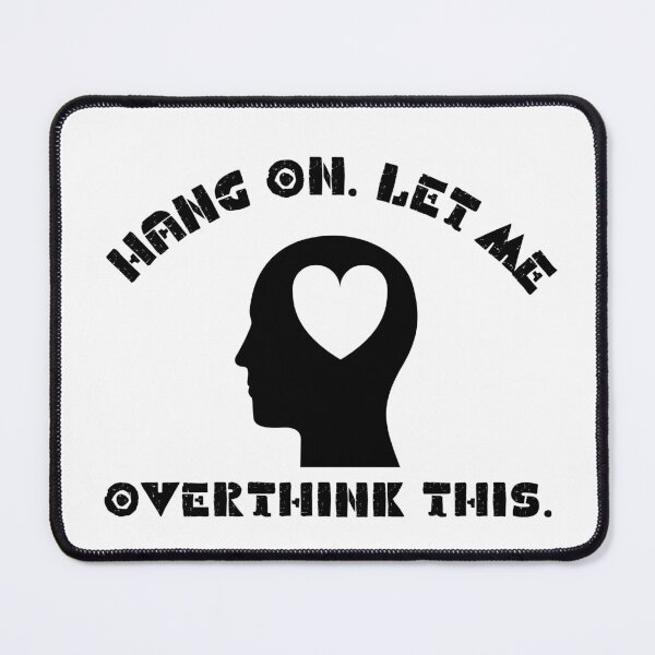 Item preview, Hang on. Let me overthink this designed and sold by D/Art ⭐⭐⭐⭐⭐.
