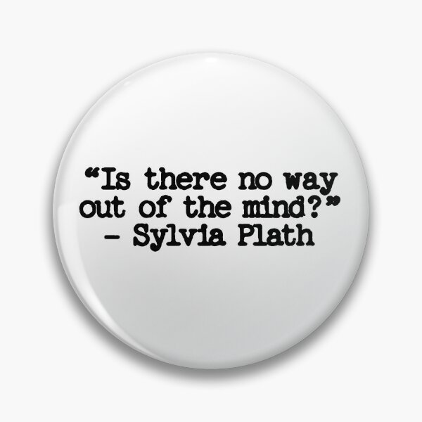 Item preview, is there no way out of the mind? Sylvia Plath quote designed and sold by GeKrayr.
