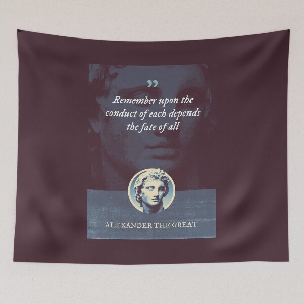 Item preview, Alexander the Great - Remember upon the conduct of each depends the fate of all designed and sold by Syahrasi.