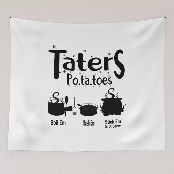 Item preview, Taters Po-ta-toes Boil Em Mash Em Stick Em In A Stew Funny Potato Lovers designed and sold by boyastore.