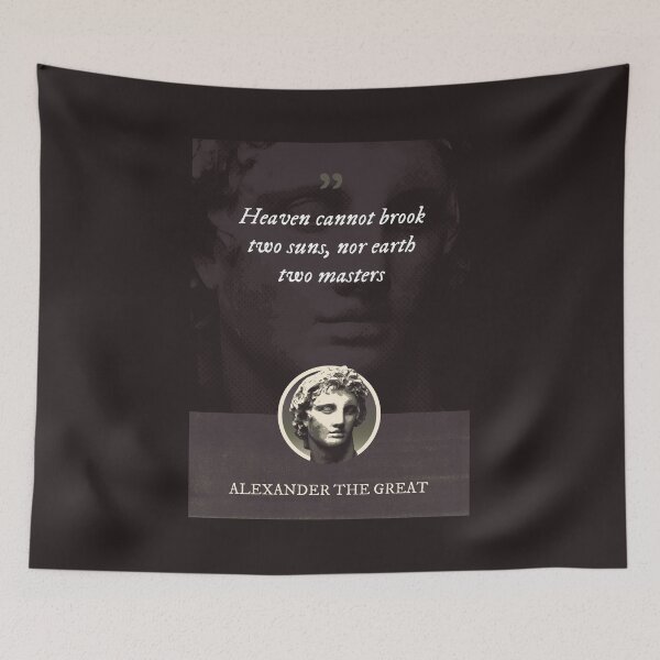 Item preview, Alexander the Great - Heaven cannot brook two suns, nor earth two masters. A quote by Alexander the Great designed and sold by Syahrasi.