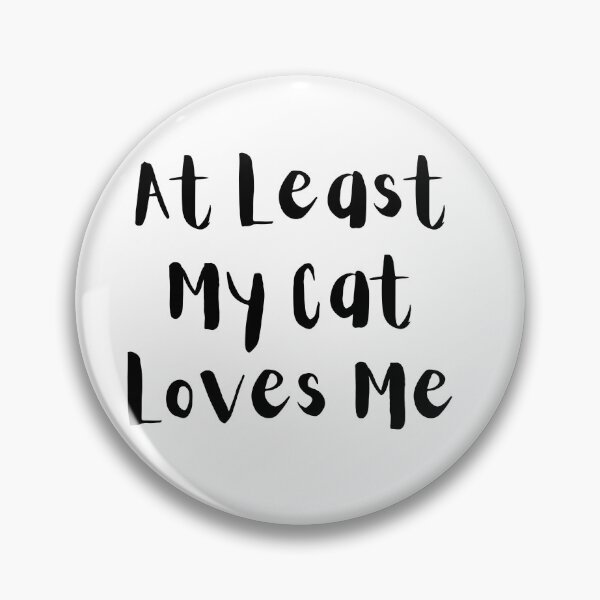 Item preview, At Least My Cat Loves Me designed and sold by Snorg  Tees ⭐⭐⭐⭐⭐.