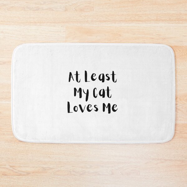Item preview, At Least My Cat Loves Me designed and sold by Snorg  Tees ⭐⭐⭐⭐⭐.