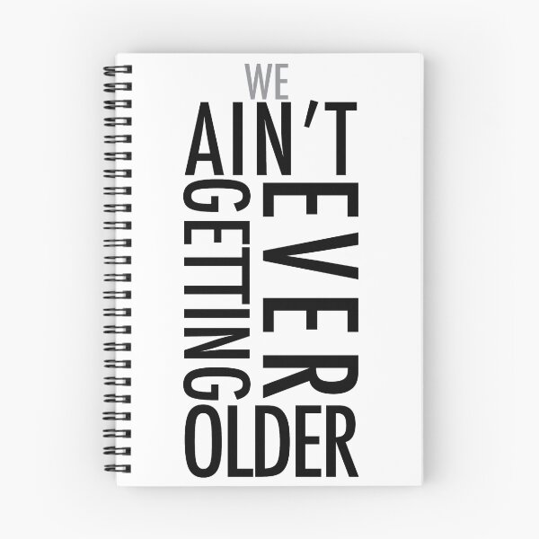 Item preview, We Ain't Ever Getting Older designed and sold by pd0009.