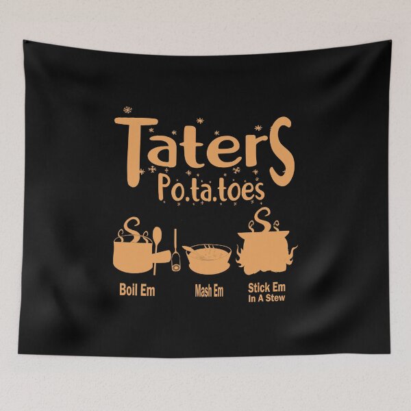 Item preview, Copy of Taters Po-ta-toes Boil Em Mash Em Stick Em In A Stew Funny Potato Lovers designed and sold by boyastore.