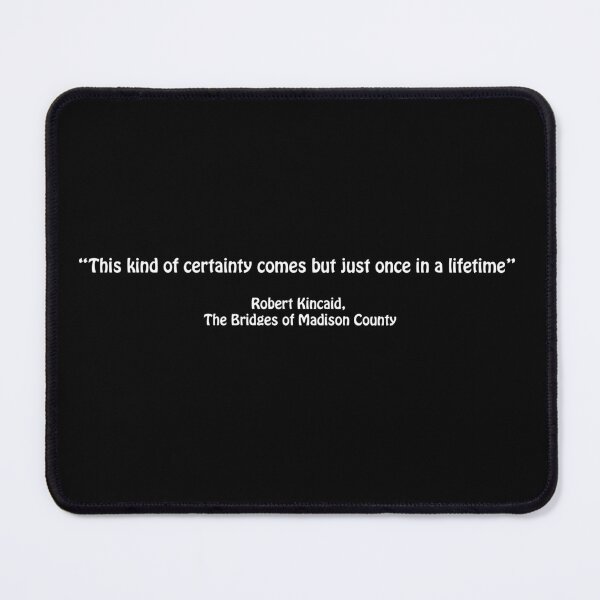 Item preview, Movie quote, "This kind of certainty comes but just once in a lifetime" designed and sold by Hippo Quotes.