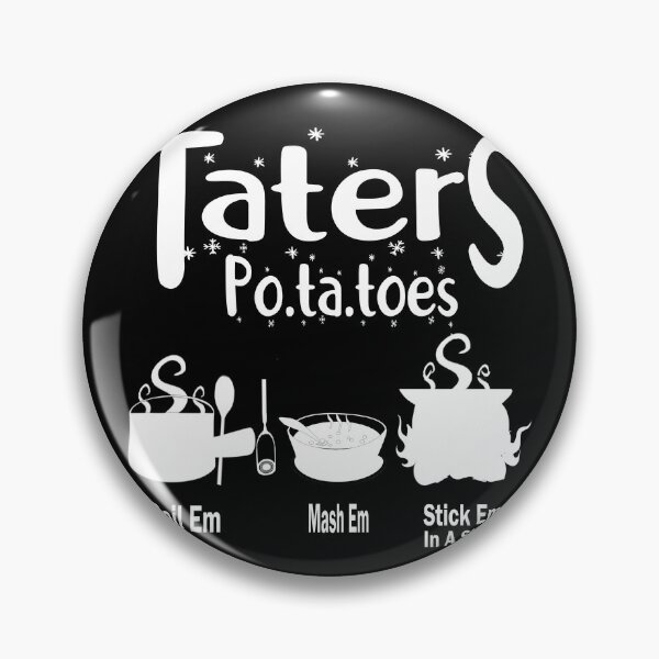 Item preview,  Copy of Taters Po-ta-toes Boil Em Mash Em Stick Em In A Stew Funny Potato Lovers designed and sold by boyastore.