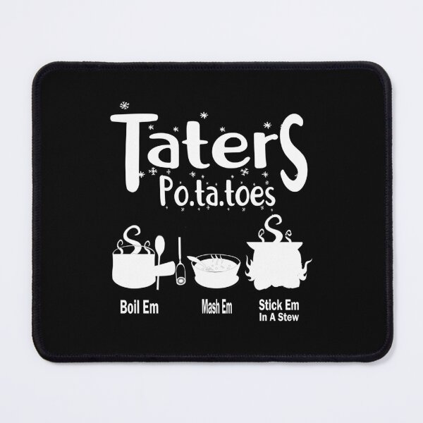 Item preview, Copy of Taters Po-ta-toes Boil Em Mash Em Stick Em In A Stew Funny Potato Lovers designed and sold by boyastore.