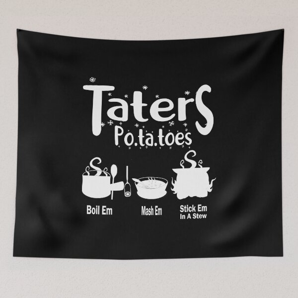 Item preview,  Copy of Taters Po-ta-toes Boil Em Mash Em Stick Em In A Stew Funny Potato Lovers designed and sold by boyastore.