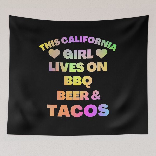 Item preview, This Californian Girl Lives On BBQ, Beer And Tacos - Funny Food Quotes | Funny Tacos Sayings designed and sold by Delandor.