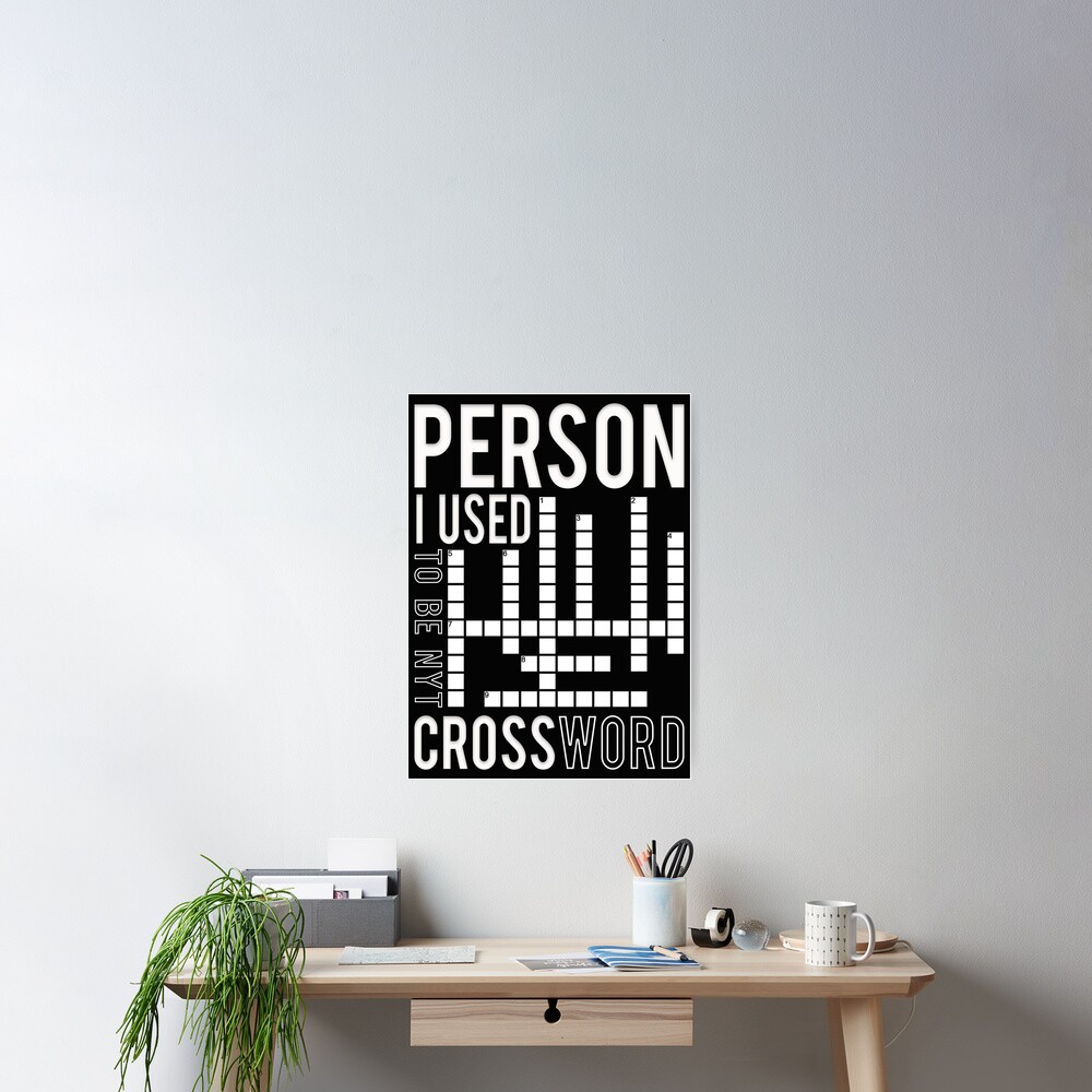 Person I Used To Be Nyt Crossword - A Great Gift Crossword Clue For Father,  Grandpa, Mother And Friends Poster For Sale By Desibeau | Redbubble