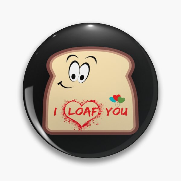 Item preview, I loaf you     designed and sold by Pzakiya.