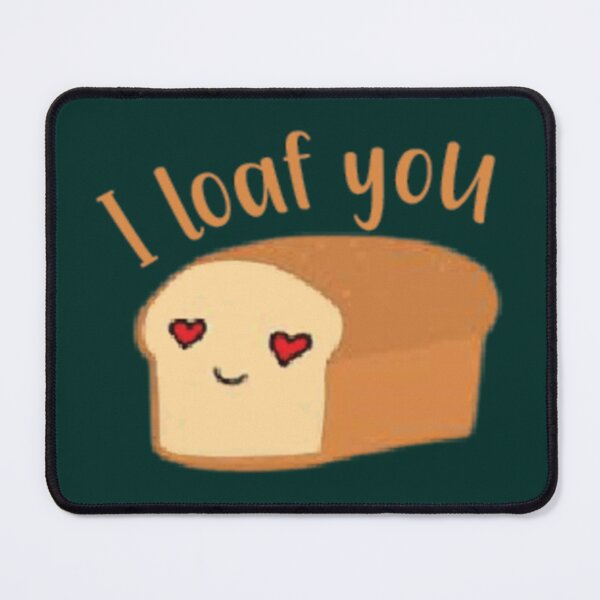 Item preview, I Loaf You - Funny designed and sold by Pzakiya.