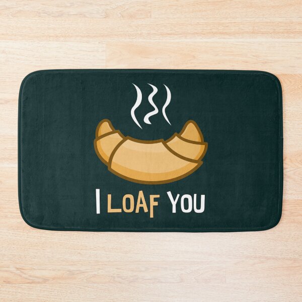 Item preview, I LOAF YOU. funny design. new.   designed and sold by Pzakiya.