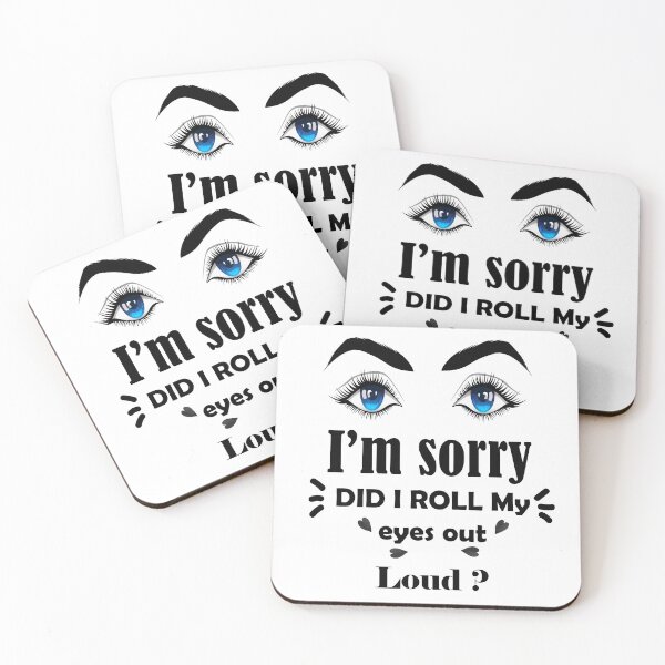 Item preview, I'm Sorry Did I Roll My Eyes Out Loud ? designed and sold by hatie90.