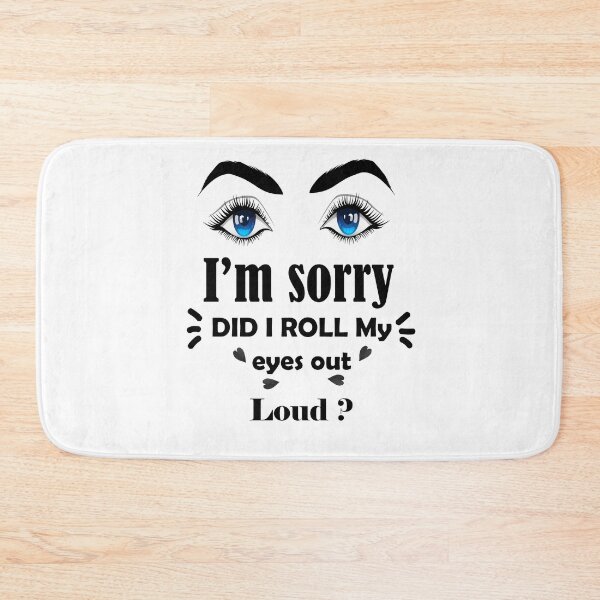 Item preview, I'm Sorry Did I Roll My Eyes Out Loud ? designed and sold by hatie90.
