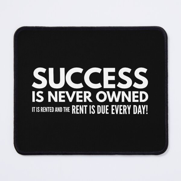 Item preview, Success Is Never Owned It Is Rented And The Rent Is Due Every Day - Motivational Words designed and sold by texteestore.