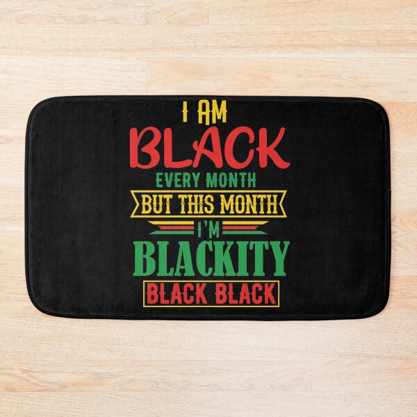 Item preview, Black History Month I am Black Every Month Blackity Black designed and sold by Apoorv Choudhary.