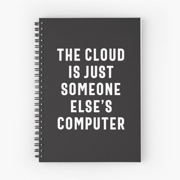 Item preview, The Cloud is just Someone Else's Computer Funny Nerd Joke designed and sold by cidolopez.