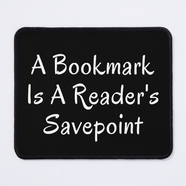 Item preview, A Bookmark Is A Reader's Savepoint designed and sold by TheKnightWriter.