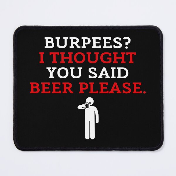 Item preview, Burpees? I Thought You Said Beer Please. Black Background designed and sold by ZestyFruit.