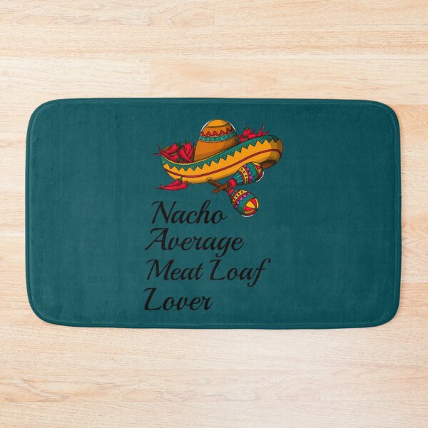 Item preview, Nacho Average Meat Loaf Lover    designed and sold by ZQuantavius.
