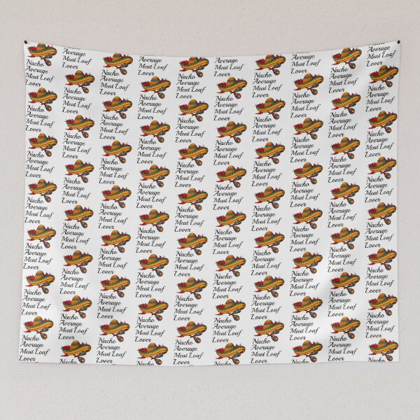 Item preview, Nacho Average Meat Loaf Lover    designed and sold by ZQuantavius.