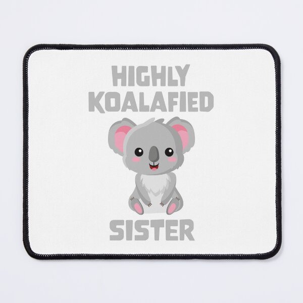 Item preview, Highly Koalafied Sister designed and sold by PaulSDesign.