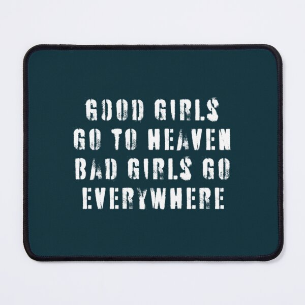 Item preview, Good Girls Go To Heaven Bad Girls Go Everywhere designed and sold by ZQuantavius.