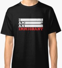 Popular: I am an Immigrant Classic T-Shirt