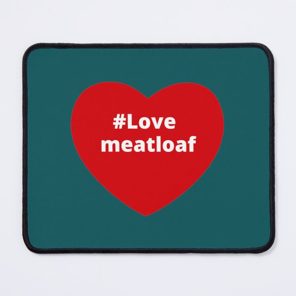 Item preview, Love Meatloaf - Hashtag your i Love Heart designed and sold by ZQuantavius.