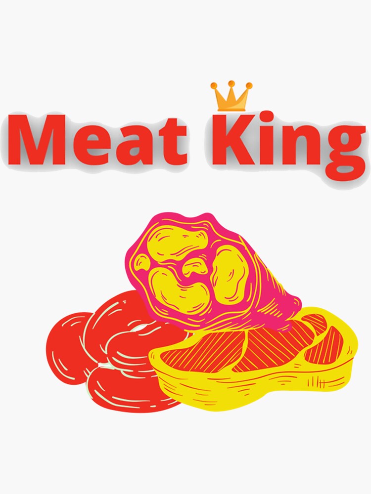 "Meat King " Sticker for Sale by ZQuantavius Redbubble