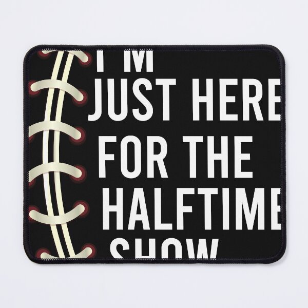 Item preview, Im Just Here For The Halftime Show designed and sold by Yakuzads.