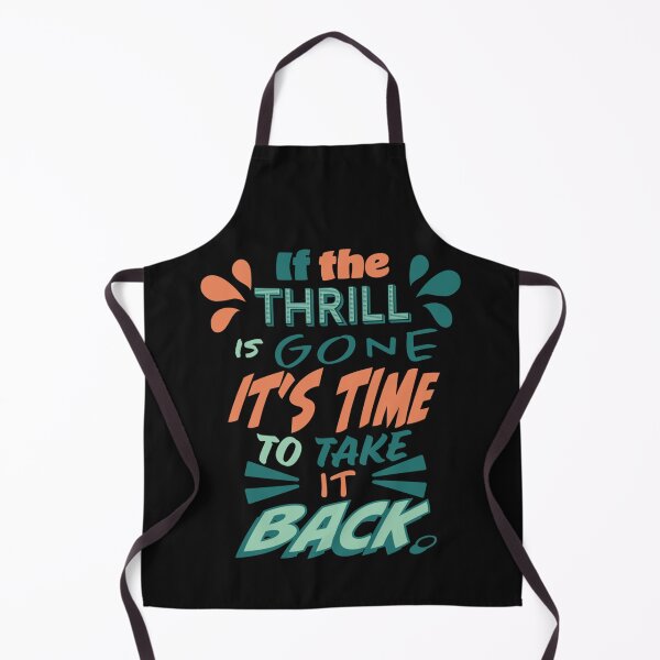 Item preview, Meatloaf song quote Everything Louder Than Everything Else If the thrill is gone its time to take it designed and sold by ZQuantavius.
