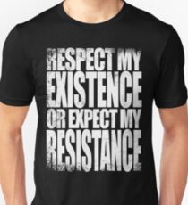 Respect my Existence Unisex T-Shirt
